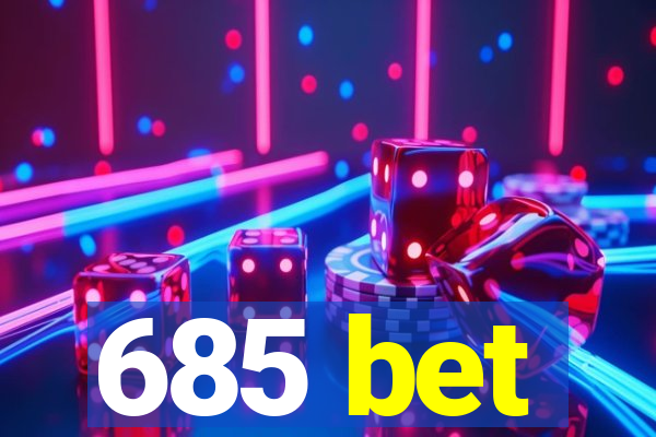 685 bet